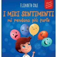 I miei sentimenti mi rendono più forte: Libro delle emozioni per bambini (dai 3 agli 8 anni) che insegna come gestire le emozioni più intense (rabbia, ... e tristezza) (World of Kids Emotions) - I miei sentimenti mi rendono più forte: Libro delle emozioni per bambini (dai 3 agli 8 anni) che insegna come gestire le emozioni più intense (rabbia, ... e tristezza) (World of Kids Emotions) - jetzt bei oelder-buchhandlung.de kaufen