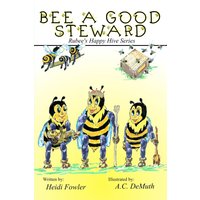 Bee a Good Steward: Rubee's Happy Hive Series, Book 2 - Bee a Good Steward: Rubee's Happy Hive Series, Book 2 - jetzt bei oelder-buchhandlung.de kaufen