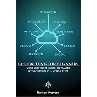 IP Subnetting for Beginners: Your Complete Guide to Master IP Subnetting in 4 Simple Steps (Computer Networking, Band 3) - IP Subnetting for Beginners: Your Complete Guide to Master IP Subnetting in 4 Simple Steps (Computer Networking, Band 3) - jetzt bei oelder-buchhandlung.de kaufen