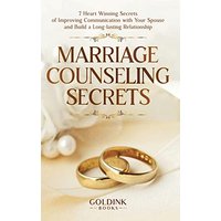 Marriage Counseling Secrets: 7 Heart Winning Secrets of Improving Communication with Your Spouse and Build a Long-lasting Relationship - Marriage Counseling Secrets: 7 Heart Winning Secrets of Improving Communication with Your Spouse and Build a Long-lasting Relationship - jetzt bei oelder-buchhandlung.de kaufen