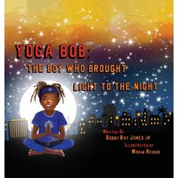 Yoga Bob: The Boy Who Brought Light to the Night - Yoga Bob: The Boy Who Brought Light to the Night - jetzt bei oelder-buchhandlung.de kaufen