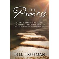 The Process: A Proven Strategy for Creating Emotionally Healthy Leadership in Relationships, Business and in Life - The Process: A Proven Strategy for Creating Emotionally Healthy Leadership in Relationships, Business and in Life - jetzt bei oelder-buchhandlung.de kaufen