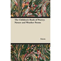 The Children's Book of Poetry; Nature and Weather Poems