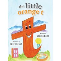 the little orange t: Read Outloud Fun Alphabet Book for Children - the little orange t: Read Outloud Fun Alphabet Book for Children - jetzt bei oelder-buchhandlung.de kaufen