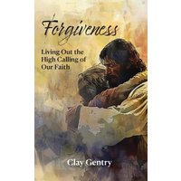 Forgiveness: Living Out the High Calling of Faith - Forgiveness: Living Out the High Calling of Faith - jetzt bei oelder-buchhandlung.de kaufen