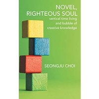 Righteous Soul: Vertical Time Living and Bubble of Creative Knowledge - Righteous Soul: Vertical Time Living and Bubble of Creative Knowledge - jetzt bei oelder-buchhandlung.de kaufen
