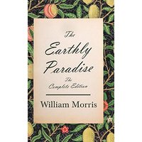 The Earthly Paradise - The Complete Edition