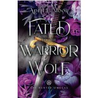 Fated to the Warrior Wolf: A Fated Mates Wolf Shifter Paranormal Romance (The Hunted Omegas, Band 3) - Fated to the Warrior Wolf: A Fated Mates Wolf Shifter Paranormal Romance (The Hunted Omegas, Band 3) - jetzt bei oelder-buchhandlung.de kaufen