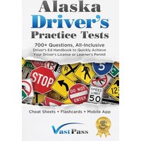 Alaska Driver's Practice Tests: 700+ Questions, All-Inclusive Driver's Ed Handbook to Quickly achieve your Driver's License or Learner's Permit (Cheat Sheets + Digital Flashcards + Mobile App) - Alaska Driver's Practice Tests: 700+ Questions, All-Inclusive Driver's Ed Handbook to Quickly achieve your Driver's License or Learner's Permit (Cheat Sheets + Digital Flashcards + Mobile App) - jetzt bei oelder-buchhandlung.de kaufen