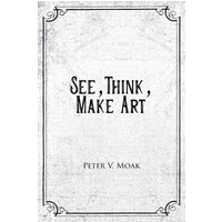 See, Think, Make Art - See, Think, Make Art - jetzt bei oelder-buchhandlung.de kaufen
