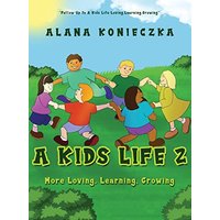 A Kids Life 2: More Loving, Learning, Growing - A Kids Life 2: More Loving, Learning, Growing - jetzt bei oelder-buchhandlung.de kaufen