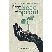 From Seed to Sprout: A Collection of Raw Thoughts - From Seed to Sprout: A Collection of Raw Thoughts - jetzt bei oelder-buchhandlung.de kaufen