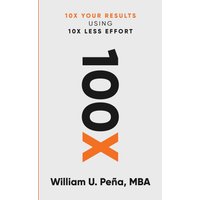 100X: 10X Your Results Using 10X Less Effort - 100X: 10X Your Results Using 10X Less Effort - jetzt bei oelder-buchhandlung.de kaufen