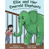 Ellie and Her Emerald Elephants: Read Aloud Books, Books for Early Readers, Making Alliteration Fun! (Alliteration Series) - Ellie and Her Emerald Elephants: Read Aloud Books, Books for Early Readers, Making Alliteration Fun! (Alliteration Series) - jetzt bei oelder-buchhandlung.de kaufen