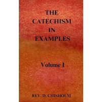 THE CATECHISM IN EXAMPLES Vol. 1 - THE CATECHISM IN EXAMPLES Vol. 1 - jetzt bei oelder-buchhandlung.de kaufen