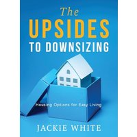 The Upsides to Downsizing: Housing Options for Easy Living - The Upsides to Downsizing: Housing Options for Easy Living - jetzt bei oelder-buchhandlung.de kaufen