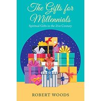 The Gifts for Millennials: Spiritual Gifts in the 21St Century - The Gifts for Millennials: Spiritual Gifts in the 21St Century - jetzt bei oelder-buchhandlung.de kaufen