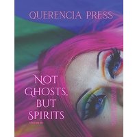 Not Ghosts, But Spirits III: art from the women's, queer, trans, & enby communities - Not Ghosts, But Spirits III: art from the women's, queer, trans, & enby communities - jetzt bei oelder-buchhandlung.de kaufen