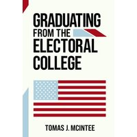 Graduating from the Electoral College - Graduating from the Electoral College - jetzt bei oelder-buchhandlung.de kaufen
