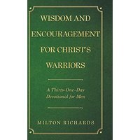 Wisdom and Encouragement for Christ's Warriors: A Thirty-One-Day Devotional for Men - Wisdom and Encouragement for Christ's Warriors: A Thirty-One-Day Devotional for Men - jetzt bei oelder-buchhandlung.de kaufen