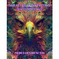 Miracles of Nutrition, Descending Eagle (The Lamb's Book of Life) - Miracles of Nutrition, Descending Eagle (The Lamb's Book of Life) - jetzt bei oelder-buchhandlung.de kaufen