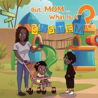 But Mom, what is a system? - But Mom, what is a system? - jetzt bei oelder-buchhandlung.de kaufen