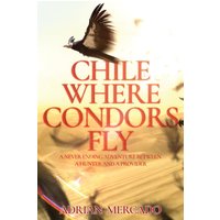 Chile Where Condors Fly - Chile Where Condors Fly - jetzt bei oelder-buchhandlung.de kaufen