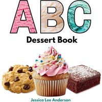 ABC Dessert Book (ABCs for You and Me) - ABC Dessert Book (ABCs for You and Me) - jetzt bei oelder-buchhandlung.de kaufen