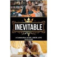 INEVITABLE: A Celebration of LIFE, LABOR, LOVE - INEVITABLE: A Celebration of LIFE, LABOR, LOVE - jetzt bei oelder-buchhandlung.de kaufen