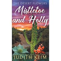 The Desert Flowers - Mistletoe and Holly (The Desert Sage Inn) - The Desert Flowers - Mistletoe and Holly (The Desert Sage Inn) - jetzt bei oelder-buchhandlung.de kaufen