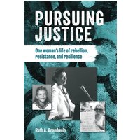 Pursuing Justice: One Woman's Life of Rebellion, Resistance and Resilience: One Woman's Life of Rebellion, Resistance, Resilience - Pursuing Justice: One Woman's Life of Rebellion, Resistance and Resilience: One Woman's Life of Rebellion, Resistance, Resilience - jetzt bei oelder-buchhandlung.de kaufen
