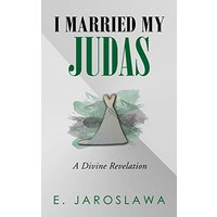I Married My Judas: A Divine Revelation - I Married My Judas: A Divine Revelation - jetzt bei oelder-buchhandlung.de kaufen