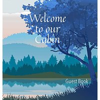 Welcome to our Cabin Guest Book - Welcome to our Cabin Guest Book - jetzt bei oelder-buchhandlung.de kaufen