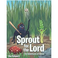 Sprout for the Lord: The Adventures of Weber - Sprout for the Lord: The Adventures of Weber - jetzt bei oelder-buchhandlung.de kaufen
