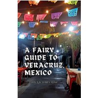 A Fairy Guide to Veracruz, Mexico: A Guide to the Unique, Beautiful, & Delicious Parts of This Iconic City - A Fairy Guide to Veracruz, Mexico: A Guide to the Unique, Beautiful, & Delicious Parts of This Iconic City - jetzt bei oelder-buchhandlung.de kaufen