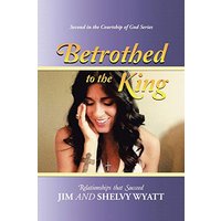 Betrothed To the King: Relationships that Succeed - Betrothed To the King: Relationships that Succeed - jetzt bei oelder-buchhandlung.de kaufen
