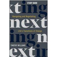 NEXTing Study Guide: Navigating and Negotiating Life's Transitions of Change - NEXTing Study Guide: Navigating and Negotiating Life's Transitions of Change - jetzt bei oelder-buchhandlung.de kaufen