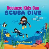 Because Kids Can Scuba Dive: Building confidence in kids trying new things book - Because Kids Can Scuba Dive: Building confidence in kids trying new things book - jetzt bei oelder-buchhandlung.de kaufen
