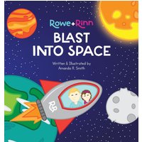 Rowe+Rinn Blast Into Space (The Adventures of Rowe+rinn) - Rowe+Rinn Blast Into Space (The Adventures of Rowe+rinn) - jetzt bei oelder-buchhandlung.de kaufen