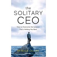 The Solitary CEO: How To Overcome The Isolation That's Holding You Back - The Solitary CEO: How To Overcome The Isolation That's Holding You Back - jetzt bei oelder-buchhandlung.de kaufen