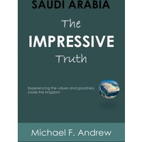 SAUDI ARABIA: THE IMPRESSIVE TRUTH: Experiencing the values and goodness inside the Kingdom - SAUDI ARABIA: THE IMPRESSIVE TRUTH: Experiencing the values and goodness inside the Kingdom - jetzt bei oelder-buchhandlung.de kaufen