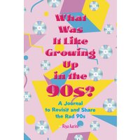 What Was It Like Growing Up in the 90s?: A Journal to Revisit and Share the Rad 90s - What Was It Like Growing Up in the 90s?: A Journal to Revisit and Share the Rad 90s - jetzt bei oelder-buchhandlung.de kaufen