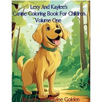 Lexy and Kaylee's Canine Coloring Book for Children Volume One - Lexy and Kaylee's Canine Coloring Book for Children Volume One - jetzt bei oelder-buchhandlung.de kaufen