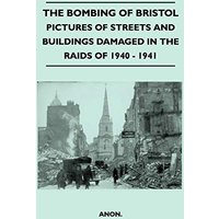 The Bombing Of Bristol - Pictures of Streets And Buildings Damaged In The Raids of 1940 - 1941