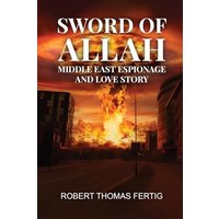 Sword of Allah: Middle East Espionage and Love Story - Sword of Allah: Middle East Espionage and Love Story - jetzt bei oelder-buchhandlung.de kaufen