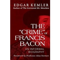 The Crime of Francis Bacon: An Informal Biography - The Crime of Francis Bacon: An Informal Biography - jetzt bei oelder-buchhandlung.de kaufen