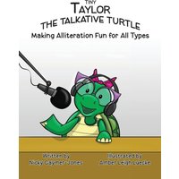 Tiny Taylor the Talkative Turtle: Read Aloud Books, Books for Early Readers, Making Alliteration Fun! (Alliteration Series) - Tiny Taylor the Talkative Turtle: Read Aloud Books, Books for Early Readers, Making Alliteration Fun! (Alliteration Series) - jetzt bei oelder-buchhandlung.de kaufen