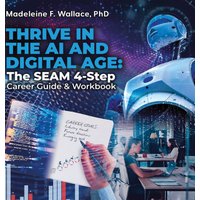 THRIVE IN THE AI AND DIGITAL AGE: The SEAM 4-Step Career Guide & Workbook - THRIVE IN THE AI AND DIGITAL AGE: The SEAM 4-Step Career Guide & Workbook - jetzt bei oelder-buchhandlung.de kaufen