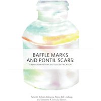 Baffle Marks and Pontil Scars: A Reader on Historic Bottle Identification - Baffle Marks and Pontil Scars: A Reader on Historic Bottle Identification - jetzt bei oelder-buchhandlung.de kaufen