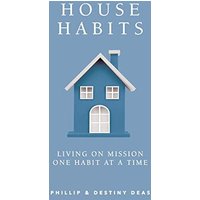 House Habits: Living on Mission One Habit at a Time - House Habits: Living on Mission One Habit at a Time - jetzt bei oelder-buchhandlung.de kaufen